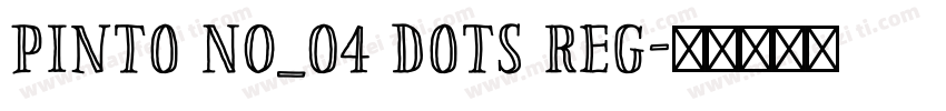 Pinto NO_04 Dots Reg字体转换
